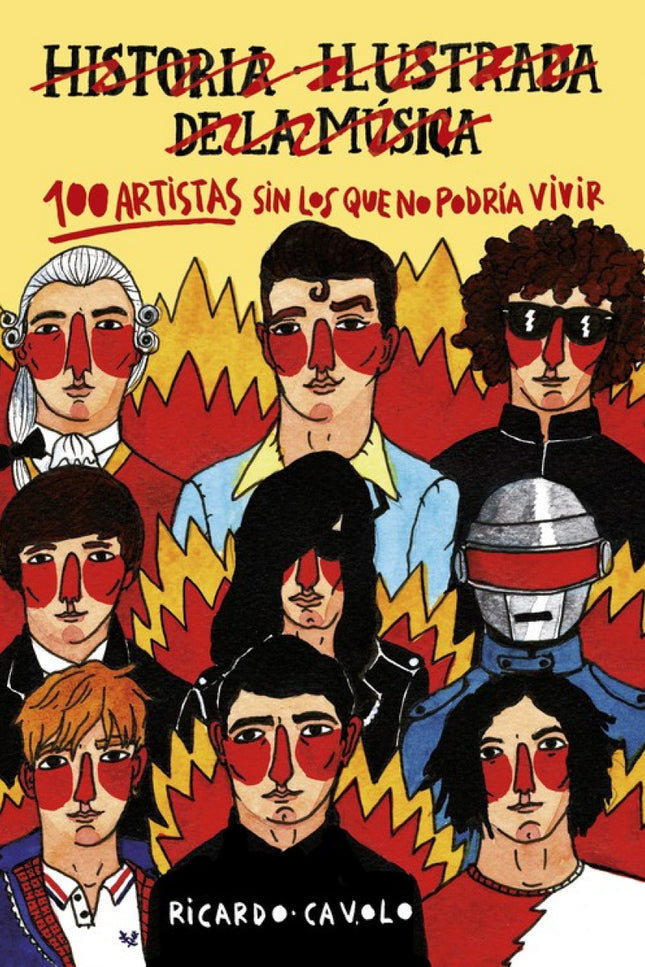 Libro 100 Artistas Sin Los Que No Podria Vivir: Ricardo Cavolo recrea a modo de diario personal una historia de la músic