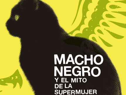 Macho Negro Y El Mito De La Supermujer