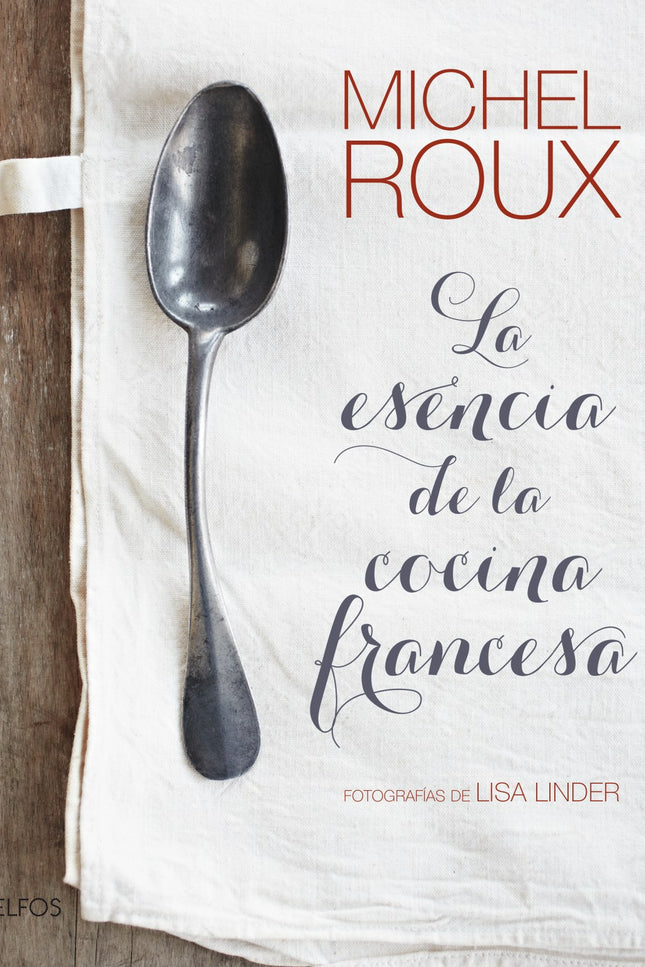 La Esencia De La Cocina Francesa