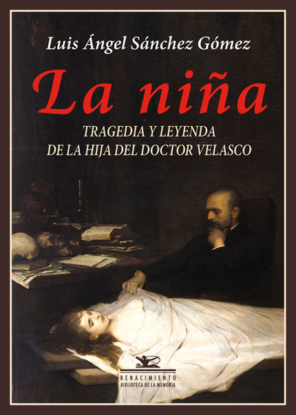 La niña. Tragedia y leyenda de la hija del doctor Velasco - Luis Ángel Sánchez Gómez - Tapa blanda
