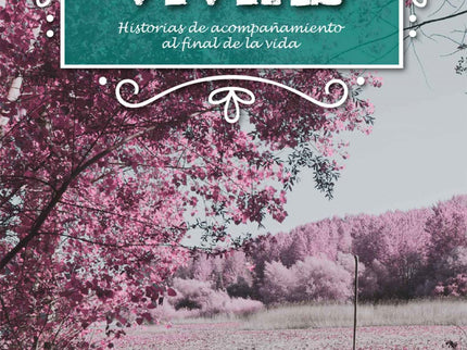 Libro Mientras Vivías: Percibo a diario que el miedo a morir impide cerrar la vida desde la libertad. No es fácil dejar 