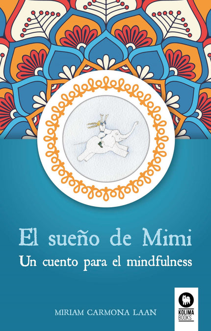Libro El Sueño De Mimi: El sueño de Mimi nos habla de los diferentes estados de la mente durante la meditación a través del sueño de una niña. Inspirado en el Camino de Samatha, enseñanza fundamental sobre meditación budista, esta historia recorre el progreso de la mente de Mimi a través de personajes y situaciones que forman parte de la simbología de la tradición meditativa.