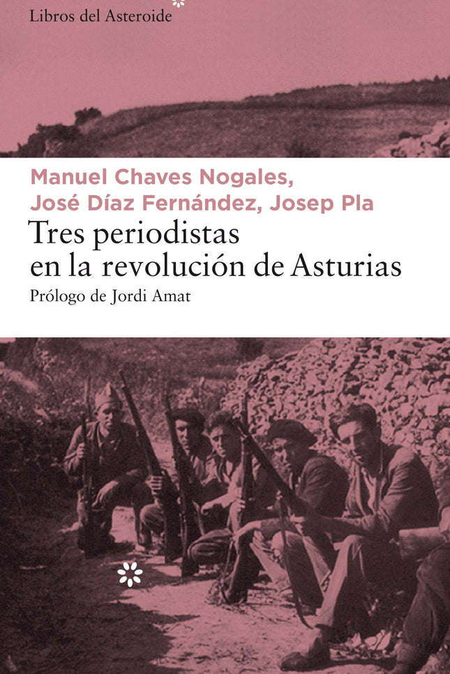 Libro Tres Periodistas En La Revolución De Asturias: La madrugada del 5 de octubre de 1934, animados por una convocatori