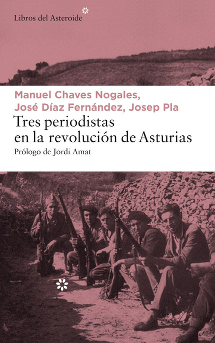 Libro Tres Periodistas En La Revolución De Asturias: La madrugada del 5 de octubre de 1934, animados por una convocatori