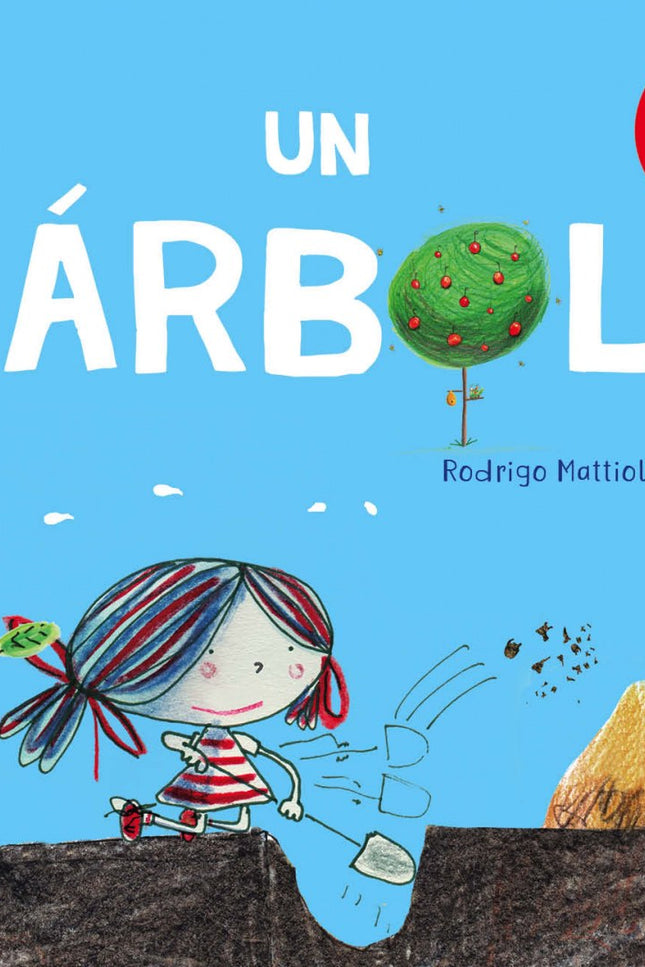 Libro Un árbol: Alina decidió plantar un árbol  y todo comenzó a cambiar. A veces una pequeña decisión es suficiente para transformar todo lo que nos rodea.