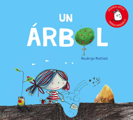 Libro Un árbol: Alina decidió plantar un árbol  y todo comenzó a cambiar. A veces una pequeña decisión es suficiente para transformar todo lo que nos rodea.