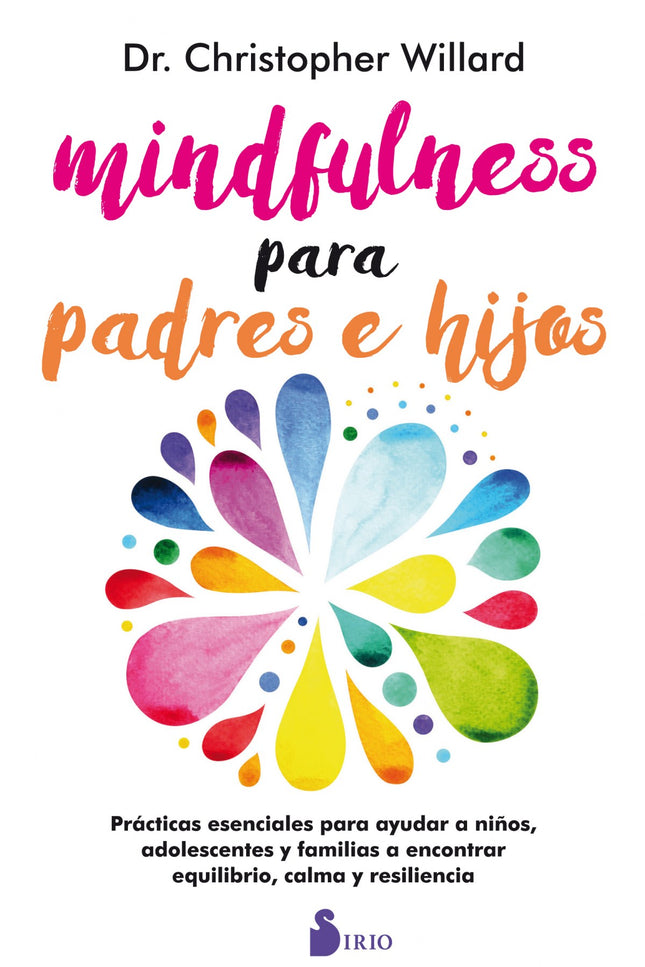 Libro Mindfulness Para Padres E Hijos: Introducir mindfulness en la vida de nuestros niños y adolescentes es el mejor re