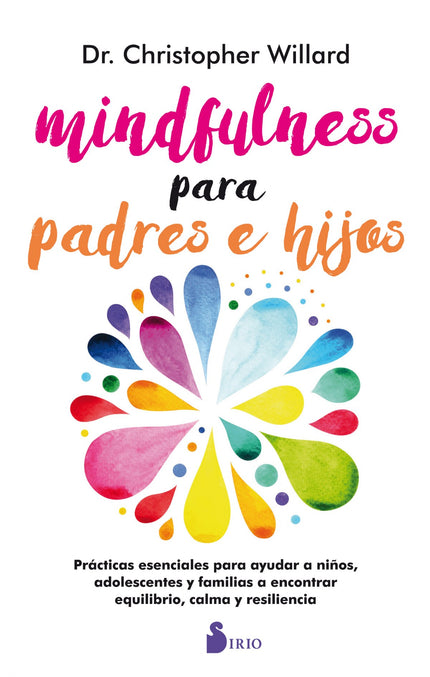 Libro Mindfulness Para Padres E Hijos: Introducir mindfulness en la vida de nuestros niños y adolescentes es el mejor re