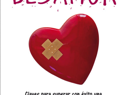 Libro Amor Y Desamor: Nadie está a salvo de una ruptura amorosa. Todos, en algún momento, estamos expuestos a sufrir por
