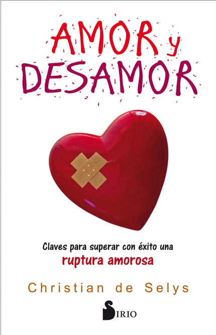 Libro Amor Y Desamor: Nadie está a salvo de una ruptura amorosa. Todos, en algún momento, estamos expuestos a sufrir por