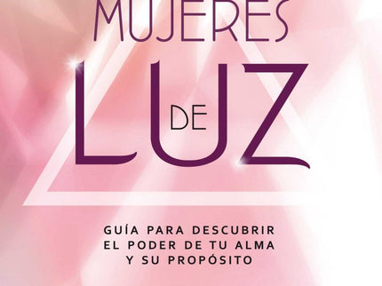 Libro Mujeres De Luz: nueva generación de mujeres que están aquí para ser luces brillantes en el mundo. Rebecca Campbell