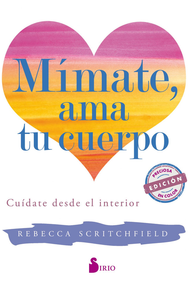 Libro Mímate, Ama Tu Cuerpo: ¿Amas tu cuerpo? Este libro práctico e inspirador te mostrará cómo cuidarte siendo amable c