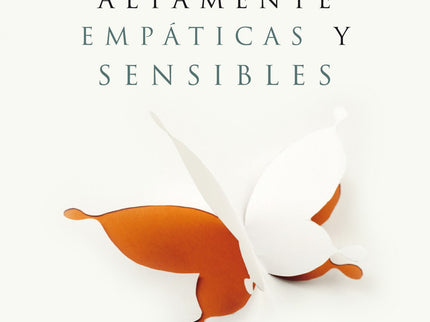 Libro Guía De Supervivencia Para Personas Altamente Empáticas Y Sensibles: En un mundo tan ruidoso e indolente como el n