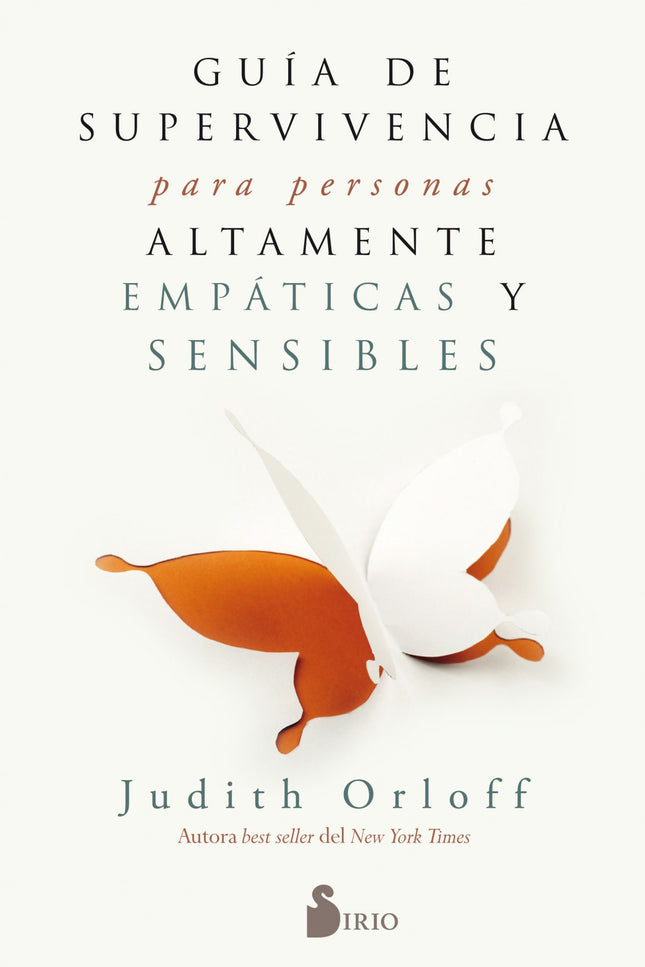 Libro Guía De Supervivencia Para Personas Altamente Empáticas Y Sensibles: En un mundo tan ruidoso e indolente como el n