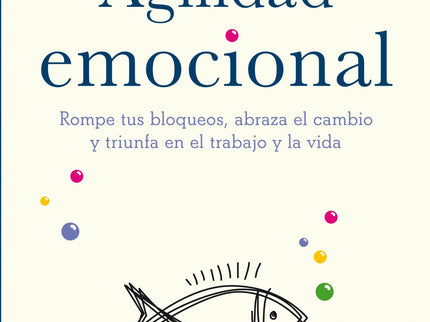 Libro Agilidad Emocional: El camino hacia la realización personal y el éxito profesional raramente traza una línea recta