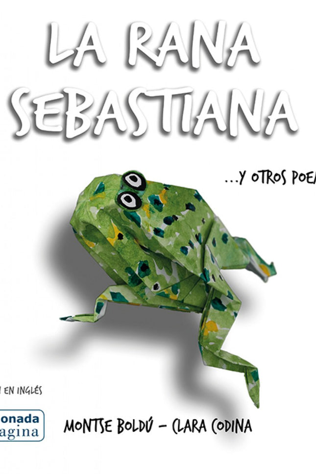Libro La Rana Sebastián... Y Otros Poemas: La rana Sebastiana. . . y otros poemas es un libro para leer y releer;es un á