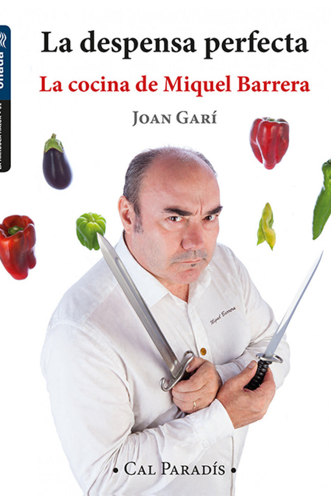 Libro La Despensa Perfecta: La despensa perfecta. La cocina de Miquel Barrera es una aproximación sensorial a los secretos del chef de Cal Paradís (Vall d?Alba).