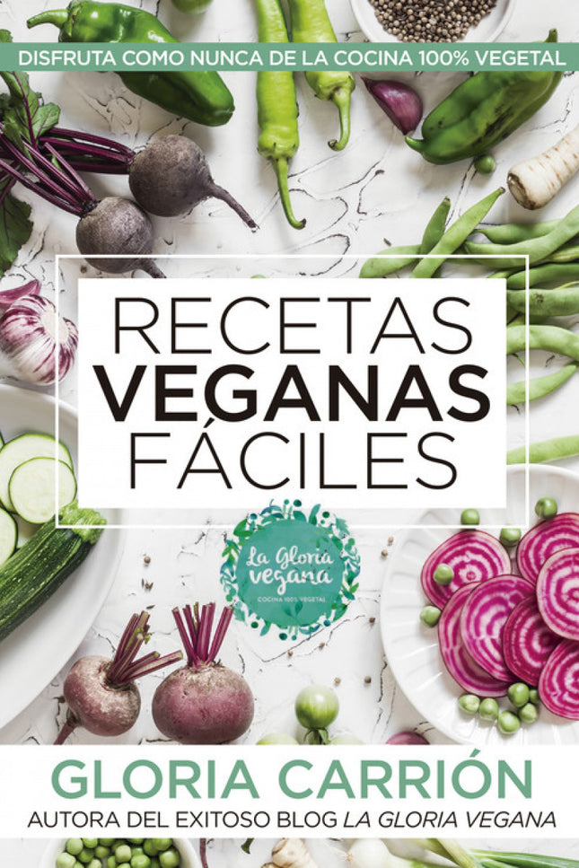 Libro Recetas Veganas Fáciles: ¿Quieres disfrutar de la cocina vegana más divertida y colorista? ¿Comer de manera sana y saludable?