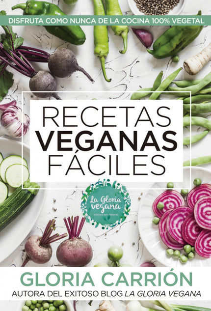 Libro Recetas Veganas Fáciles: ¿Quieres disfrutar de la cocina vegana más divertida y colorista? ¿Comer de manera sana y saludable?