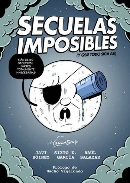Libro Secuelas Imposibles: ¿Harto de ir al cine y que no te guste lo que ves? Pues piensa que esas obras que has visto e