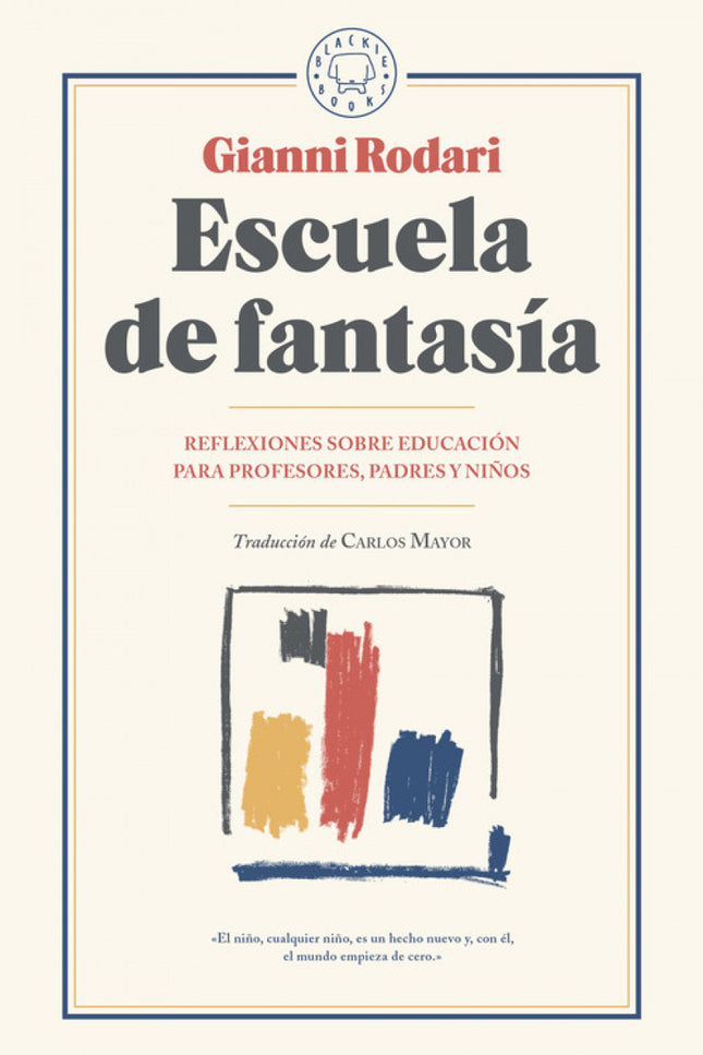 Libro Escuela De Fantasía: ? La educación del niño pasa por nuestra reeducación continua. ? No podemos culparle de no ap