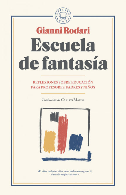 Libro Escuela De Fantasía: ? La educación del niño pasa por nuestra reeducación continua. ? No podemos culparle de no ap