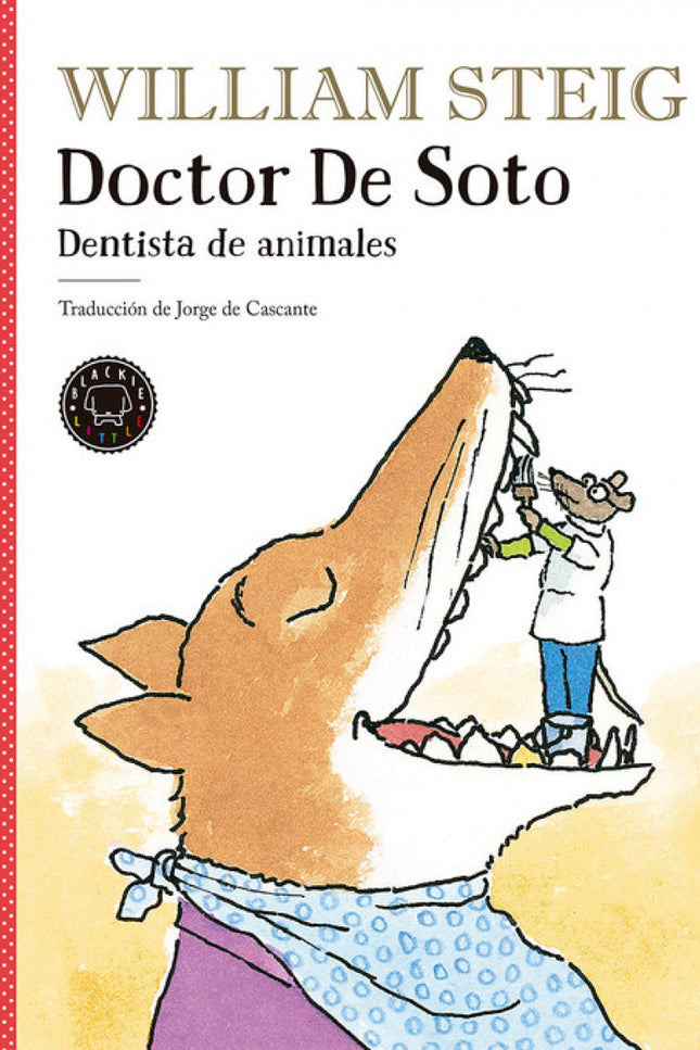 Libro Doctor De Soto: El Doctor De Soto es un ratón dentista. En su consulta entran animales de su tamaño, pero también 
