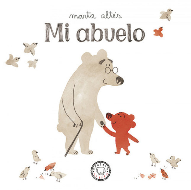 Libro Mi Abuelo: «Mi abuelo se está haciendo mayor. . . Pero a mí me gusta tal y como es, y lo quiero muchísimo». «Mi ab