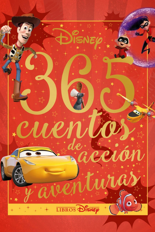 Libro Disney. 365 Cuentos De Acción Y Aventuras: Vive la emocio?n de las carreras con Rayo McQueen;aprende a ser un asustador con Sully y Mike;acompan?a a Woody y a Buzz en sus misiones de rescate;lucha junto a Los Increi?bles ¡y mucho ma?s!
