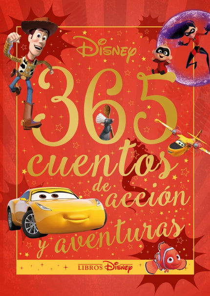 Libro Disney. 365 Cuentos De Acción Y Aventuras: Vive la emocio?n de las carreras con Rayo McQueen;aprende a ser un asustador con Sully y Mike;acompan?a a Woody y a Buzz en sus misiones de rescate;lucha junto a Los Increi?bles ¡y mucho ma?s!