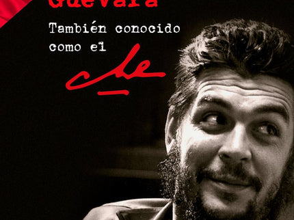 Ernesto Guevara también conocido como el Che - Paco Ignacio Taibo Ii - Tapa blanda