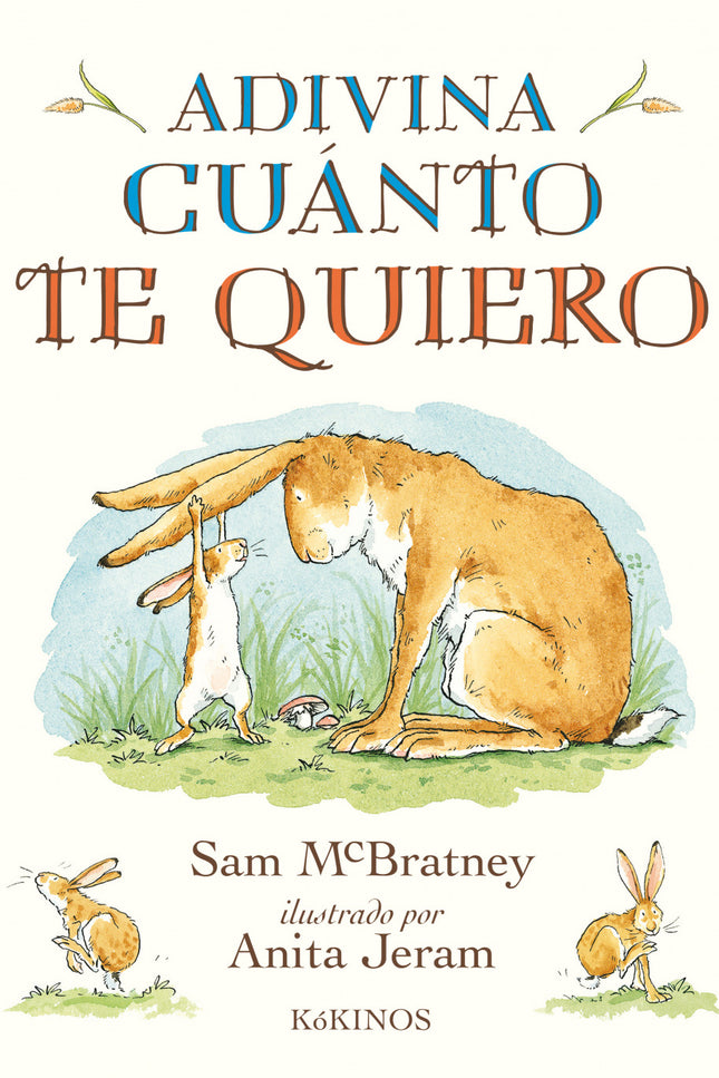 Libro Adivina Cuánto Te Quiero: A veces, cuando queremos a alguien mucho, mucho, intentamos encontrar el modo de describ