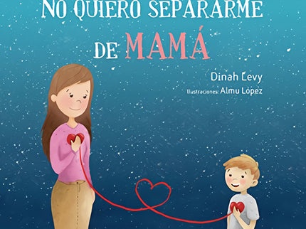 Libro No Quiero Separarme De Mamá: Ir al colegio puede resultar divertido, pero separarse de mamá no es nada fácil. A Da
