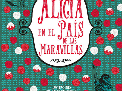 Libro Alicia En El Pais De Las Maravillas: Un gran clásico en una edición especial. Escrito para jóvenes lectores, pero 