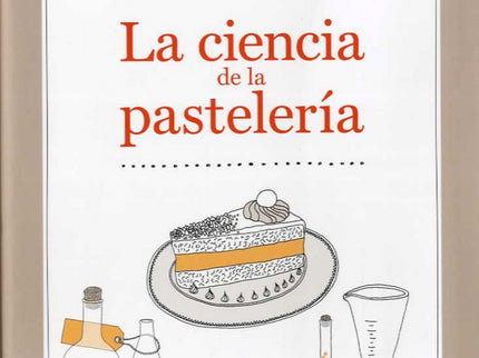 Libro La Ciencia De La Pastelería: Con un lenguaje sencillo y claro, y un estilo escueto y directo, Dario Bressanini exp