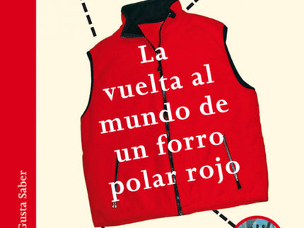 Libro La Vuelta Al Mundo De Un Forro Polar Rojo: Este libro, que obtuvo el premio al mejor libro juvenil de divulgación 