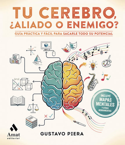 Libro Tu Cerebro ¿aliado O Amigo?: En tu cabeza se esconde el dispositivo más extraordinario que puedas imaginar. Una máquina con «hardware» y «software» de ultimísima generación cuyo manejo afecta cada área de tu vida y determina tu futuro.