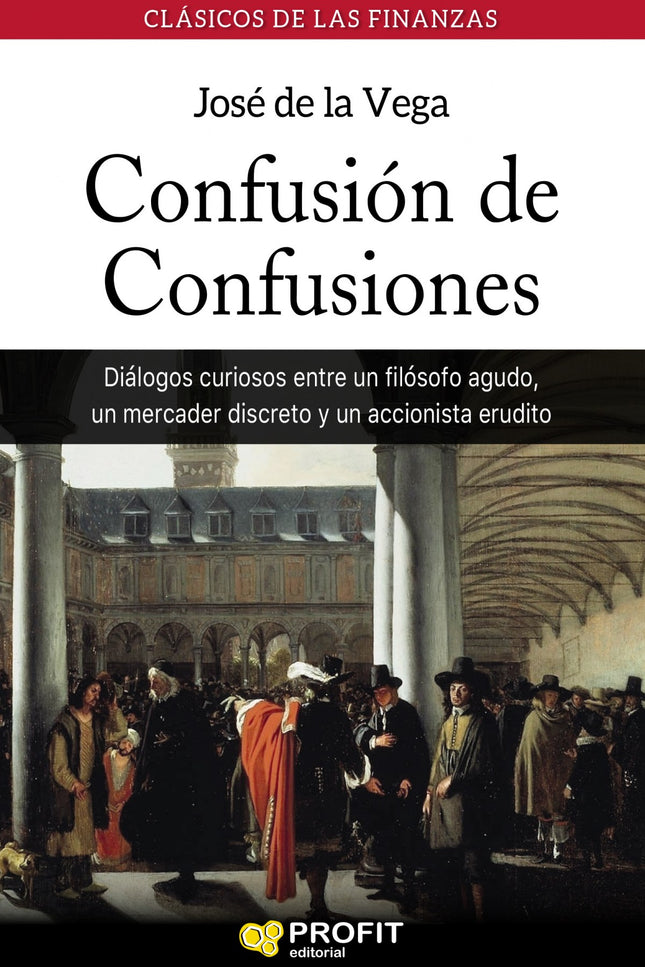 Libro Confusión De Confusiones: Un clásico de la Bolsa que fue escrito hace más de 300 años y que todavía es popular en 