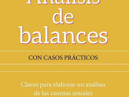 Libro Análisis De Balances: a través del análisis de las cuentas anuales de una empresa se obtiene una visión clara de su situación patrimonial, financiera y económica. diagnosticando sus fortalezas y debilidades, tanto en los aspectos económicos como financieros, se pueden formula