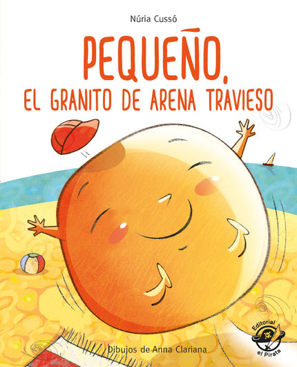 Libro Pequeño, El Granito De Arena Travieso: Pequeño es un granito de arena como el de cualquier playa. Tiene muchos amigos, cangrejos, conchas y caracolillos.