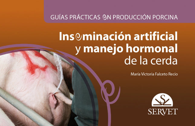 Libro Inseminación Artificial Y Manejo Hormonal De La Cerda: En esta guía se explica de forma visual y práctica qué debe ocurrir desde que llega el semen del centro de inseminación hasta que la cerda es inseminada, centrándose en el uso de semen refrigerado: conservación y manejo de las dosis seminales, detección del celo, identificación del mejor momento para la inseminación, métodos de inseminación y control hormonal del celo y de la ovulación en la cerda.