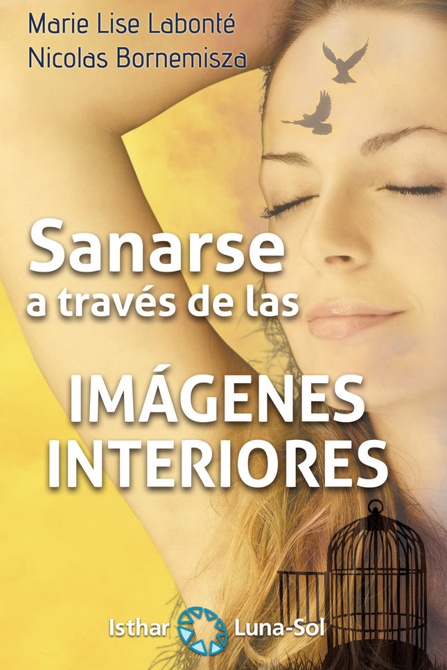 Libro Sanarse A Través De Las Imagenes Interiores: Estamos condicionados desde la infancia para producir «imágenes inter