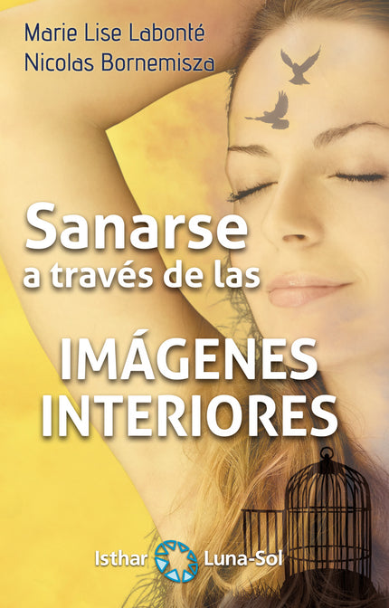 Libro Sanarse A Través De Las Imagenes Interiores: Estamos condicionados desde la infancia para producir «imágenes inter