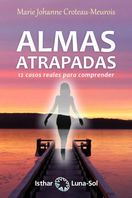 Libro Almas Atrapadas: A través de doce relatos verídicos, la autora comparte con nosotros su sorprendente experiencia junto a aquellos que han dejado esta vida en circunstancias dolorosas o incluso trágicas. Su testimonio es emocionante, repleto de información y conocimiento, conduce hacia una compasión inmensa.