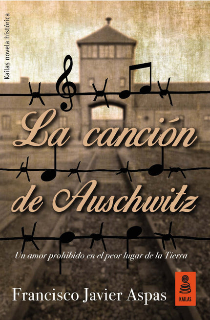 Libro La Canción De Auschwitz: Una estremecedora novela que revela la posibilidad del amor en el campo de concentración 