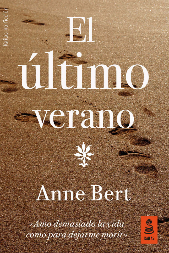 Libro El último Verano: «Amo demasiado la vida como para dejarme morir» Amaba su existencia con pasión, pero estaba condenada, y Anne Bert decidió elegir no sufrir hasta el final la tortura infligida por la esclerosis lateral amiotrófica. Este es el viaje definitivo de la autora.
