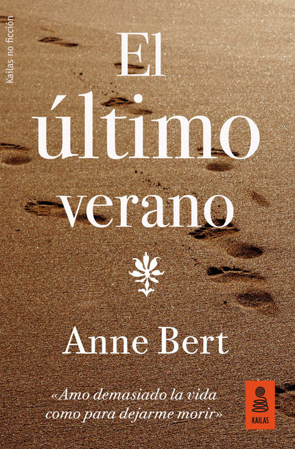 Libro El último Verano: «Amo demasiado la vida como para dejarme morir» Amaba su existencia con pasión, pero estaba condenada, y Anne Bert decidió elegir no sufrir hasta el final la tortura infligida por la esclerosis lateral amiotrófica. Este es el viaje definitivo de la autora.