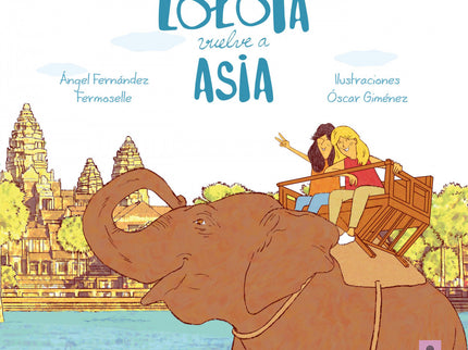Libro Lolota Vuelve A Asia: Lolota y sus hermanas prometieron a Papá que, si las llevaba a París, volverían a Asia.