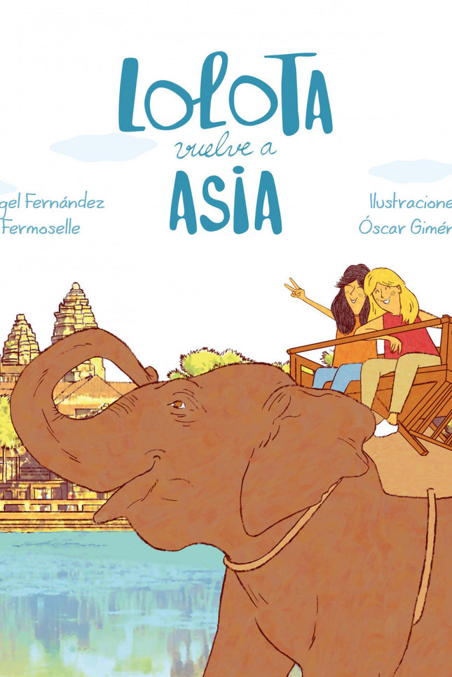 Libro Lolota Vuelve A Asia: Lolota y sus hermanas prometieron a Papá que, si las llevaba a París, volverían a Asia.