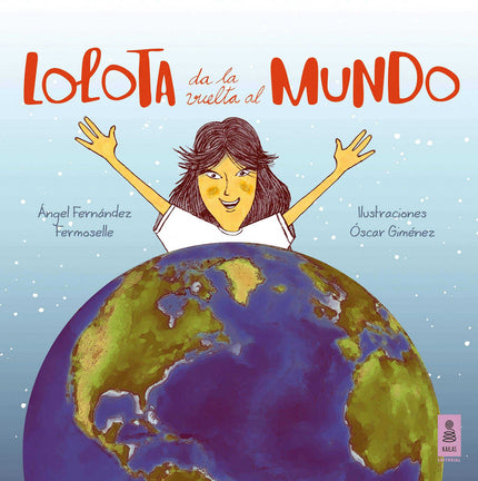Libro Lolota Da La Vuelta Al Mundo: Lolota cumple 10 años y recibe el más genial de todos los regalos: ídar la vuelta al mundo con sus hermanas y su papá! Y en la primera parte del viaje les acompañará su mamá.